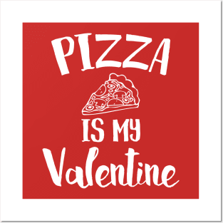 Pizza Is My Valentine Posters and Art
